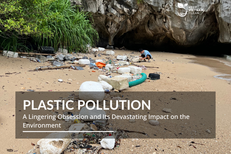 Plastic Pollution: A Lingering Obsession and Its Devastating Impact on the Environment
